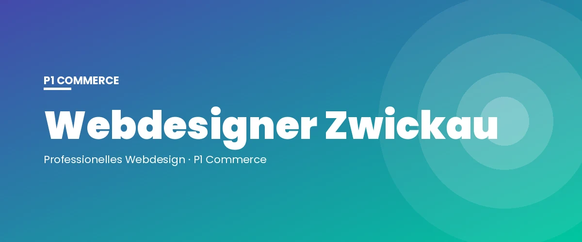 Webdesigner Zwickau – P1 Commerce Webagentur